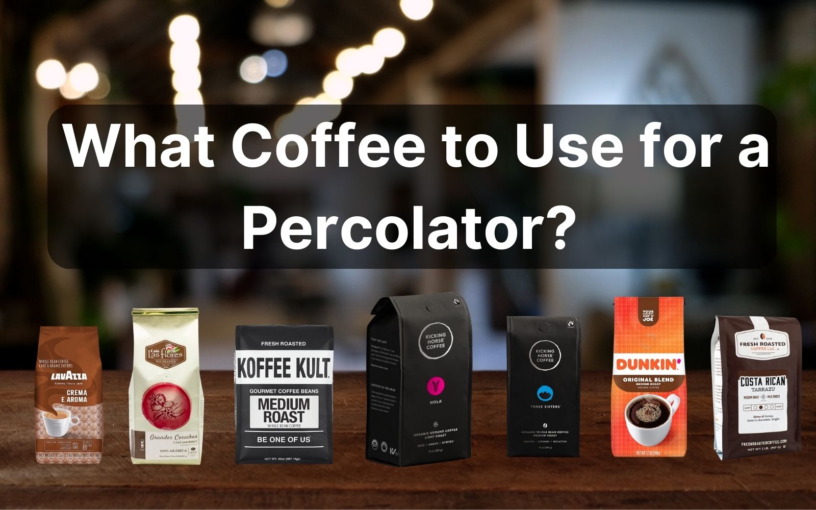 What Coffee to Use for a Percolator? 10 Best Brands